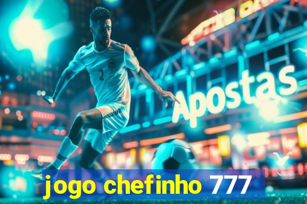 jogo chefinho 777